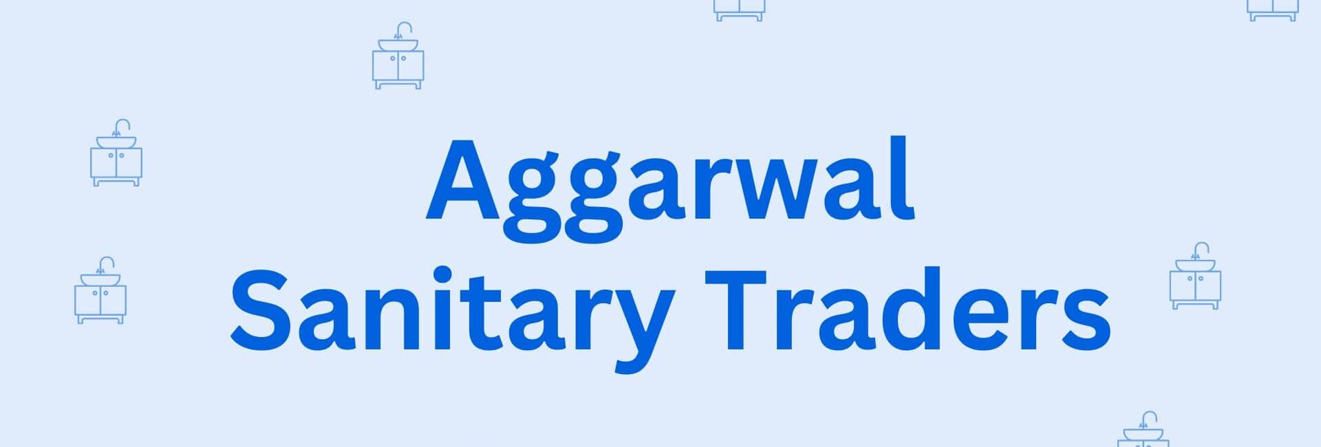 Aggarwal Sanitary Traders - Sanitary Dealers in Hisar