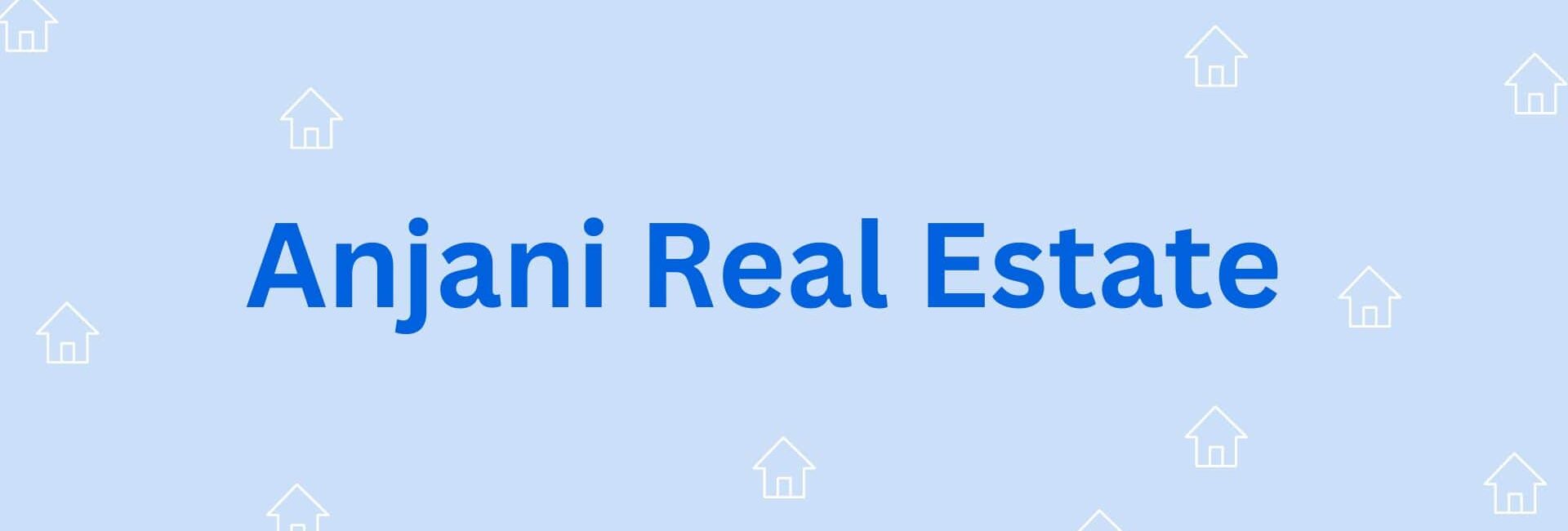 Anjani Real Estate - Property Dealer in Hisar