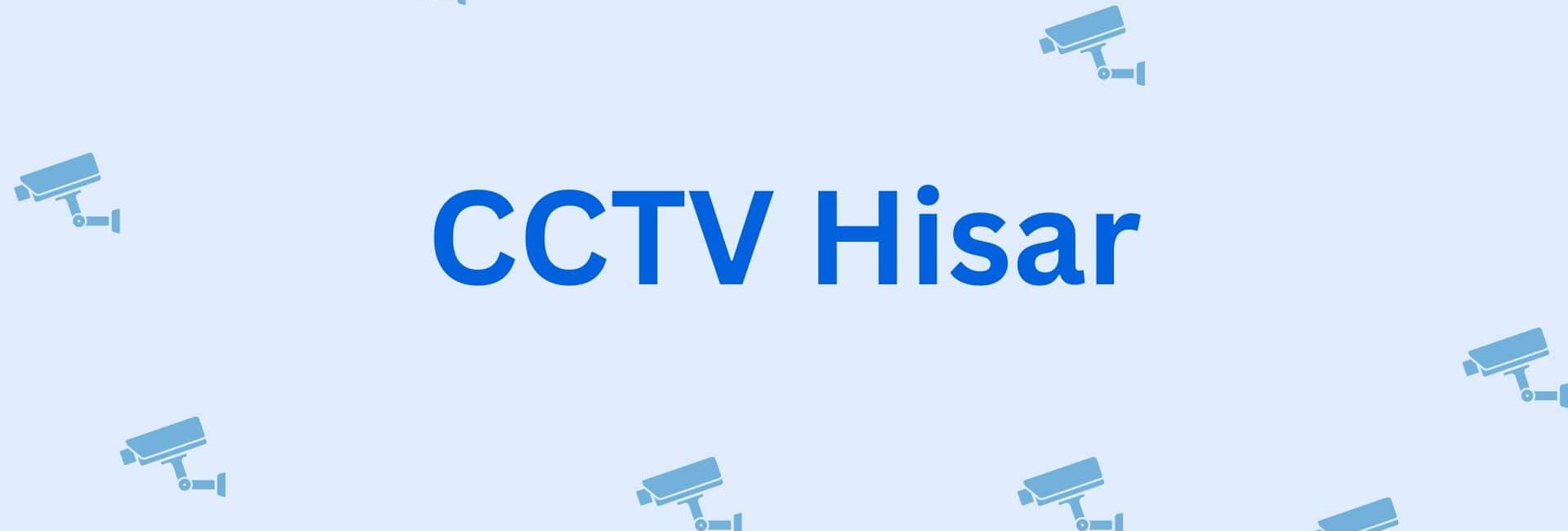 CCTV Hisar - Security Service in Hisar