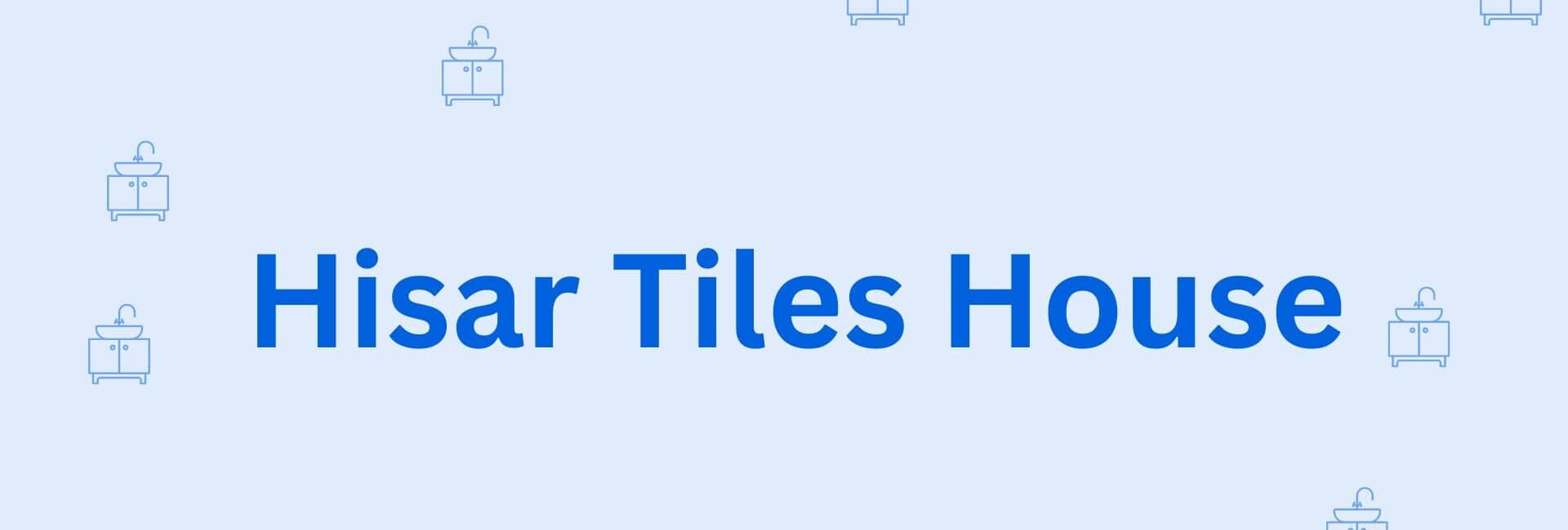 Hisar Tiles House - Sanitary Dealers in Hisar