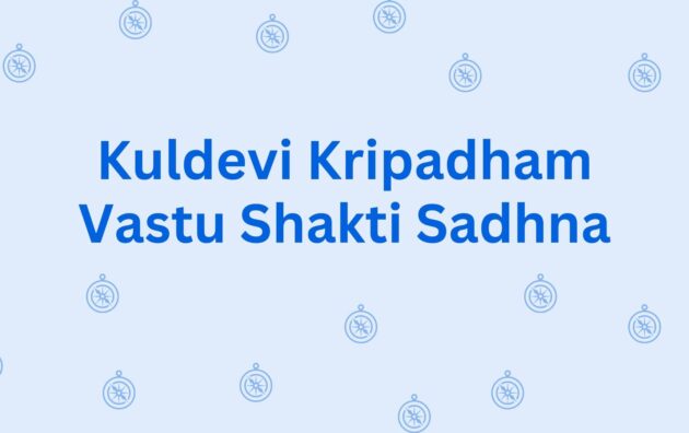 Kuldevi Kripadham Vastu Shakti Sadhna - Vastu Shastra Consultants in Hisar