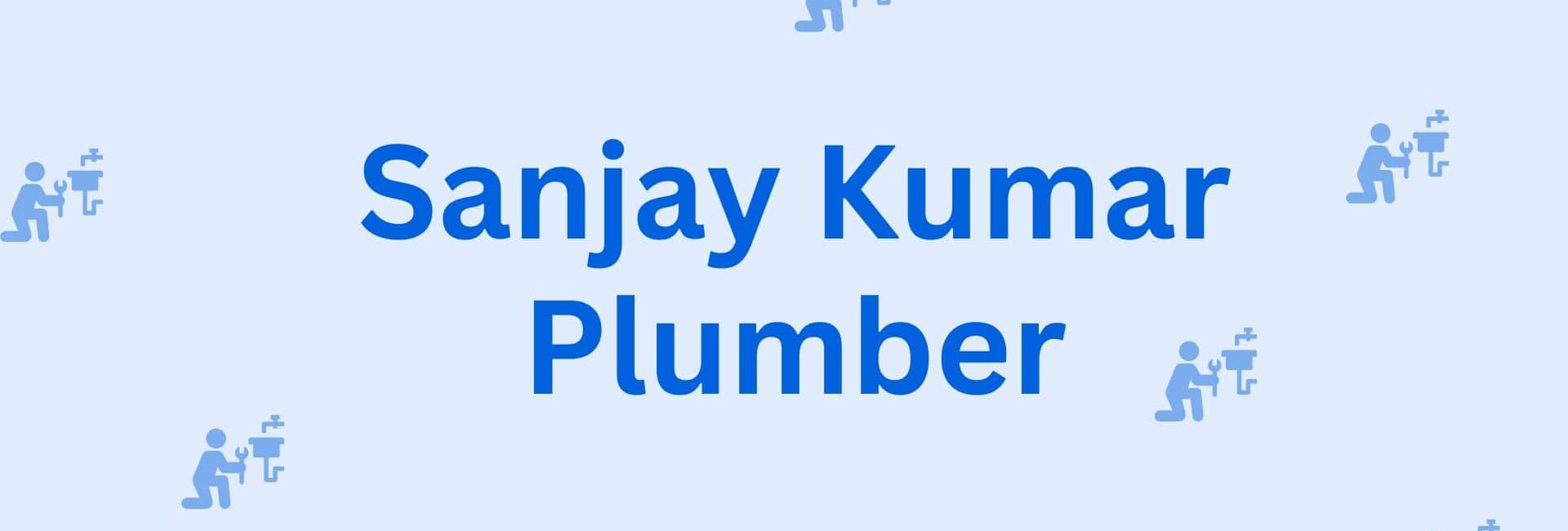 Sanjay Kumar Plumber - Plumber Contractor In Hisar