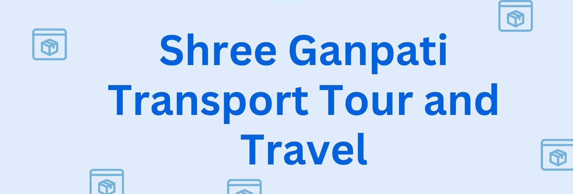 Shree Ganpati Transport Tour and Travel - Packers and Movers in Hisar