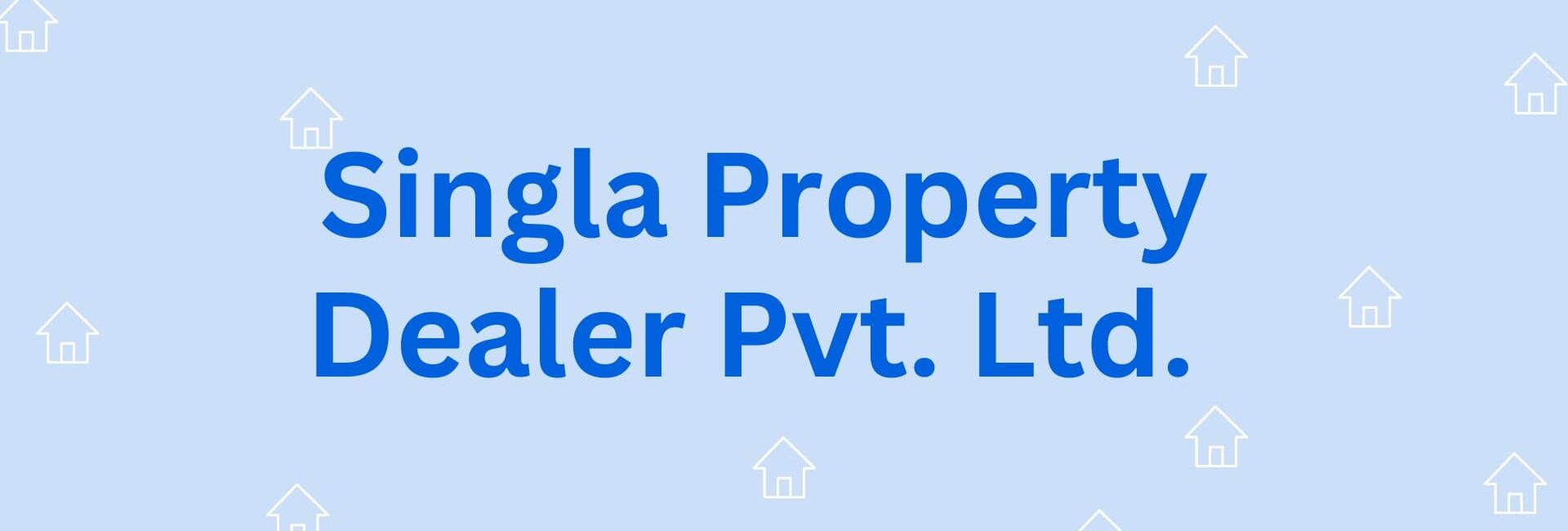 Singla Property Dealer Pvt. Ltd. - Property Dealer in Hisar