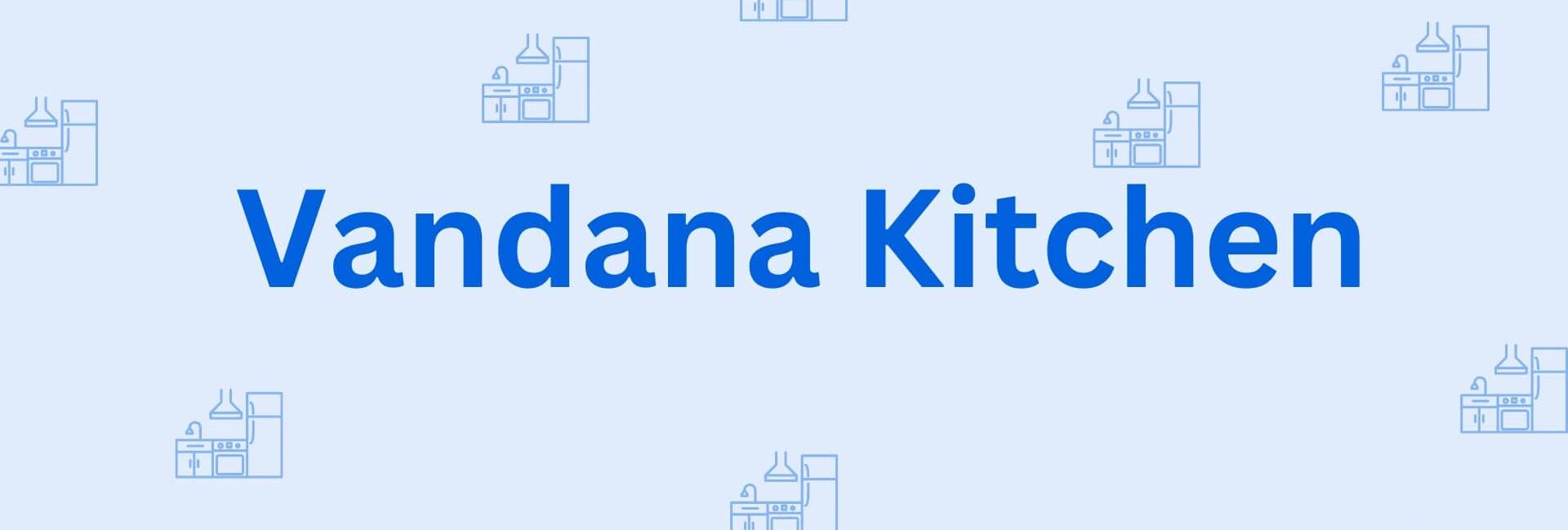 Vandana Kitchen - Best Modular Kitchen Dealer in Hisar