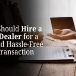 Why You Should Hire a Property Dealer for a Smooth and Hassle Free Property Transaction